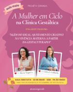 aula gratuita (23/05) “além do ideal: ajustamento criativo na vivência materna a partir da gestalt terapia”