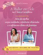 aula gratuita (20/06) “além do espelho: corpos moldados, existências silenciadas e o sofrimento clínico do feminino.”